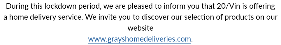 During this lockdown period, we are pleased to inform you that 20 Vin is offering a home delivery service  We invite    