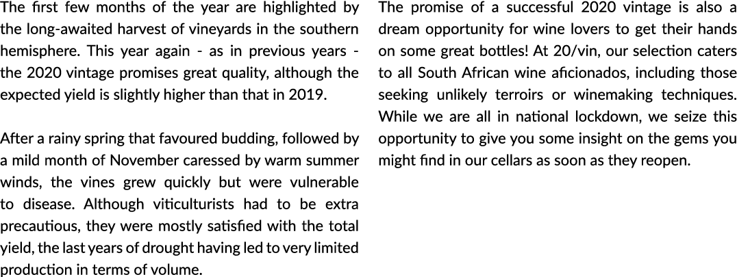 The first few months of the year are highlighted by the long-awaited harvest of vineyards in the southern hemisphere    