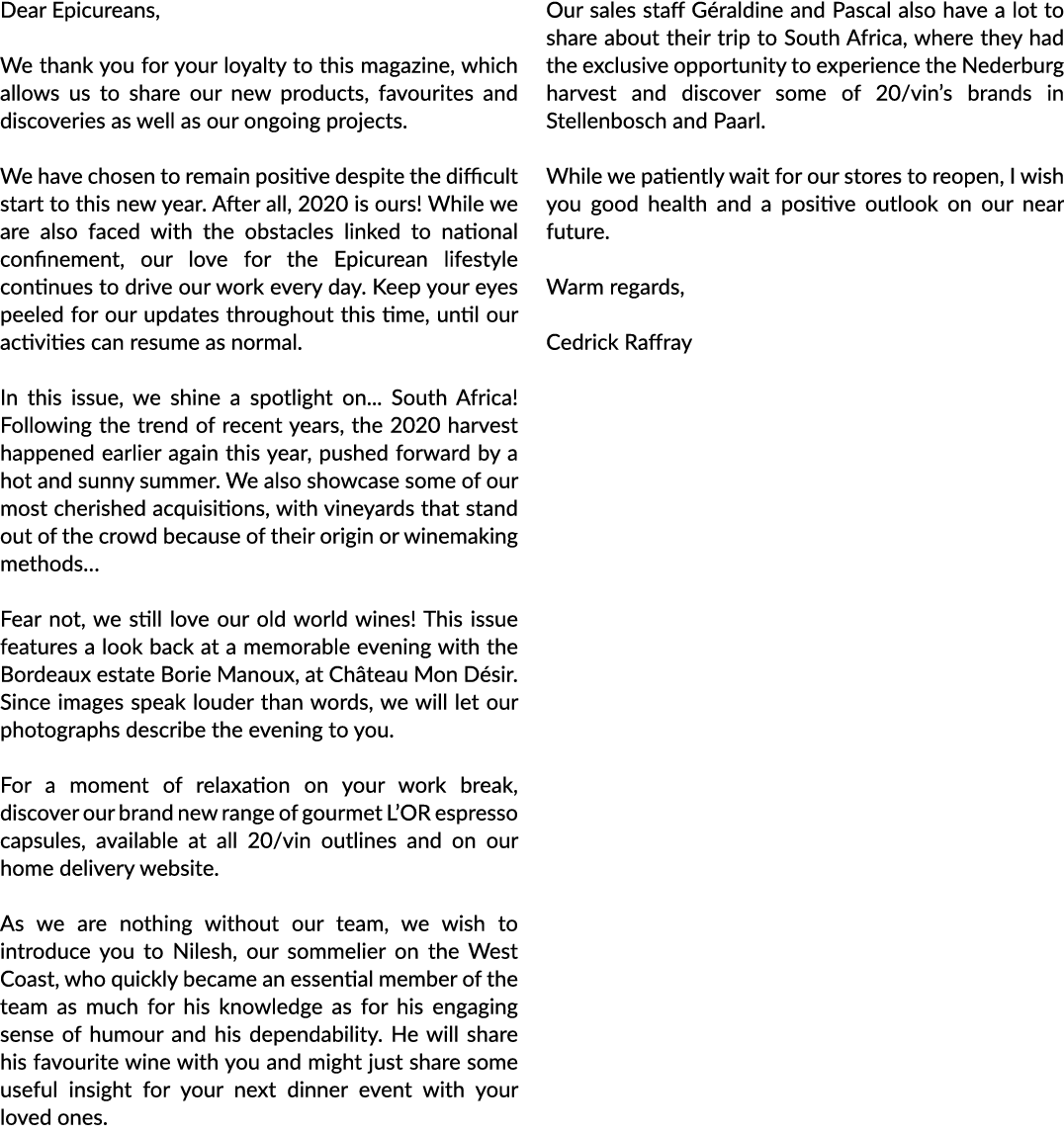 Dear Epicureans, We thank you for your loyalty to this magazine, which allows us to share our new products, favourite   