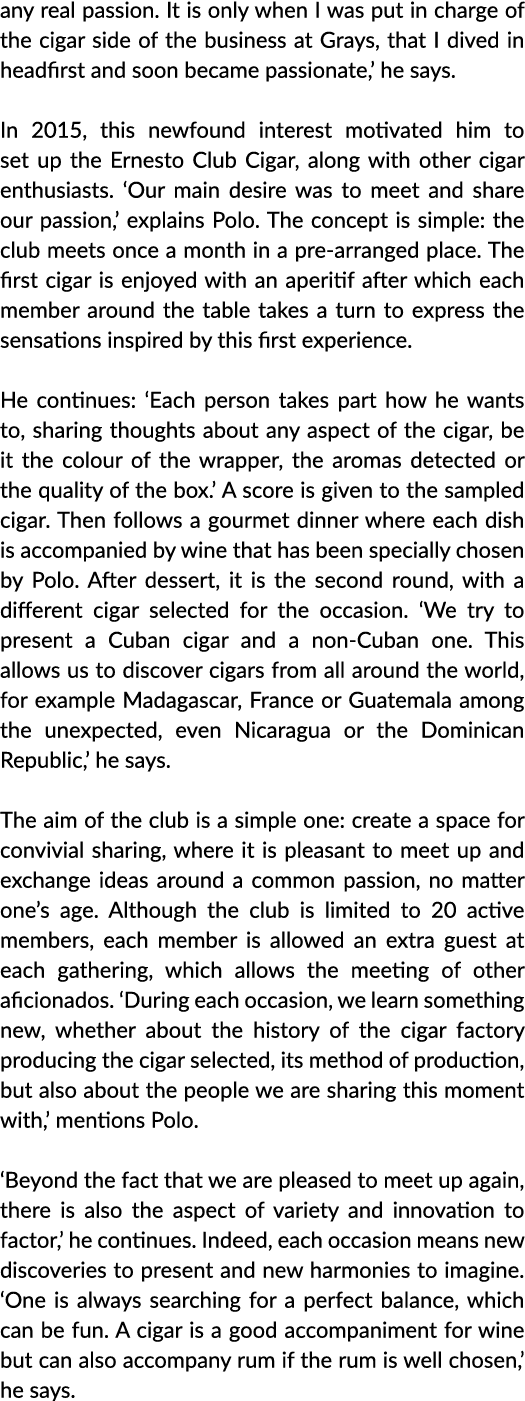 any real passion  It is only when I was put in charge of the cigar side of the business at Grays, that I dived in hea   