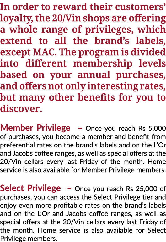In order to reward their customers  loyalty, the 20 Vin shops are offering a whole range of privileges, which extend    