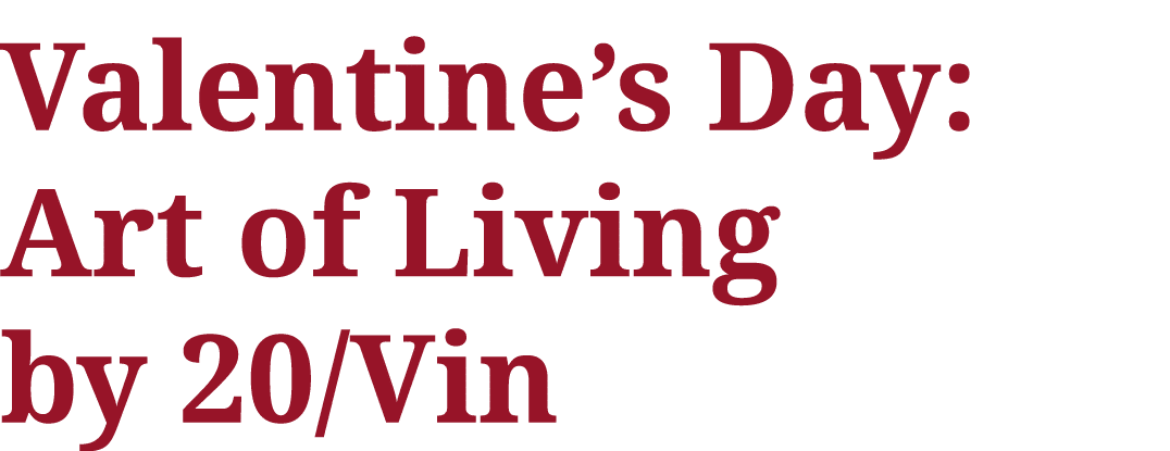 Valentine s Day: Art of Living by 20 Vin