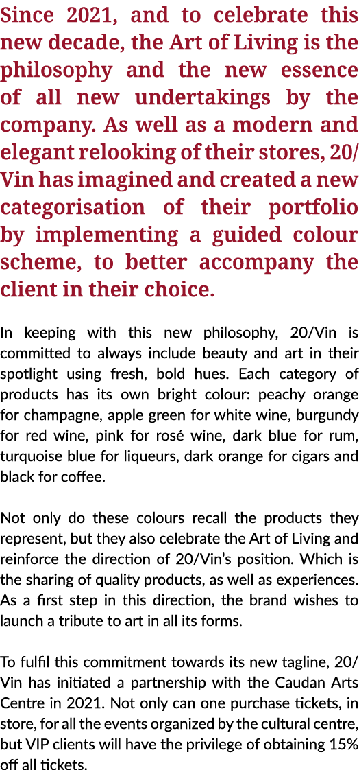 Since 2021, and to celebrate this new decade, the Art of Living is the philosophy and the new essence of all new unde   