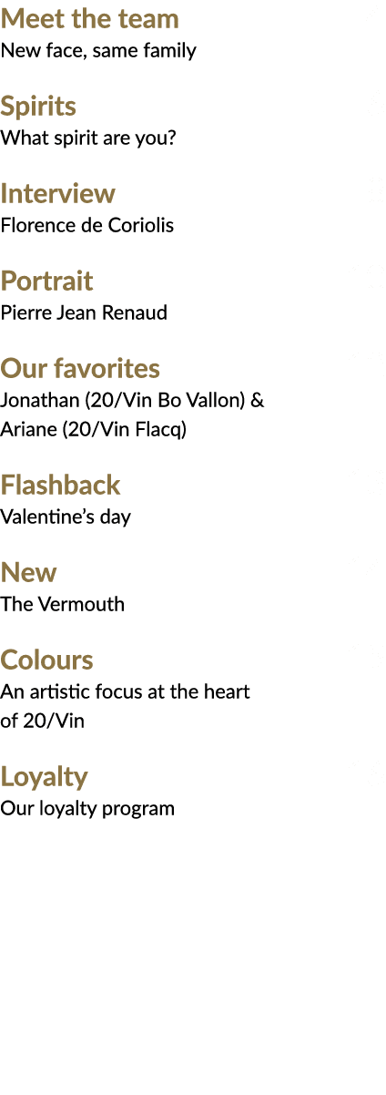 Meet the team 4 New face, same family Spirits 6 What spirit are you  Interview 8 Florence de Coriolis Portrait 10 Pie   