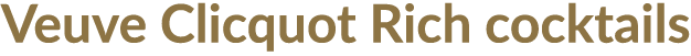 Veuve Clicquot Rich cocktails