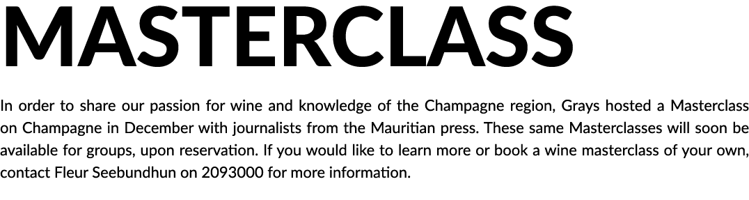 MASTERCLASS  In order to share our passion for wine and knowledge of the Champagne region  Grays hosted a Masterclass   