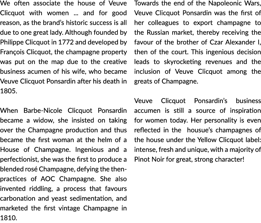 We often associate the house of Veuve Clicquot with women     and for good reason  as the brand s historic success is   