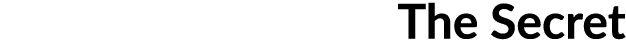  The Secret