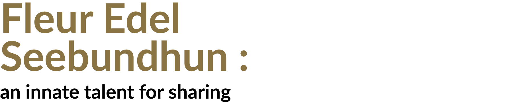 Fleur Edel Seebundhun : an innate talent for sharing