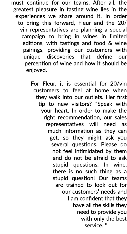 must continue for our teams  After all, the greatest pleasure in tasting wine lies in the experiences we share around   