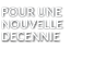 POUR UNE NOUVELLE DECENNIE