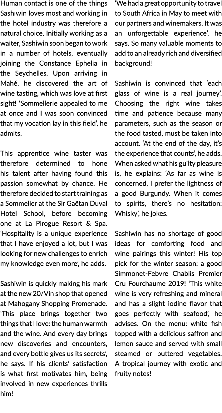 Human contact is one of the things Sashiwin loves most and working in the hotel industry was therefore a natural choi...