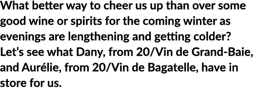 What better way to cheer us up than over some good wine or spirits for the coming winter as evenings are lengthening ...