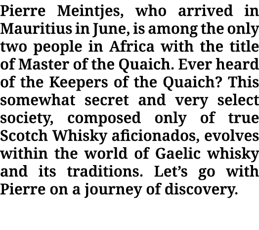 Pierre Meintjes, who arrived in Mauritius in June, is among the only two people in Africa with the title of Master of...