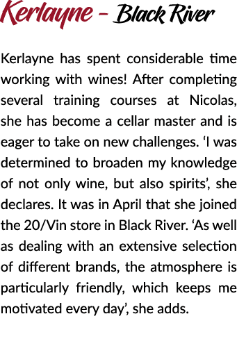 Kerlayne - Black River Kerlayne has spent considerable time working with wines! After completing several training cou...