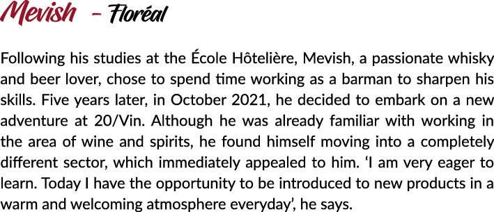 Mevish - Flor al Following his studies at the  cole H teli re, Mevish, a passionate whisky and beer lover, chose to ...