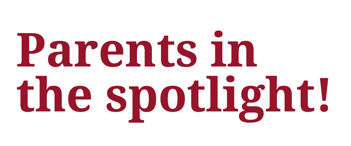 Parents in the spotlight!