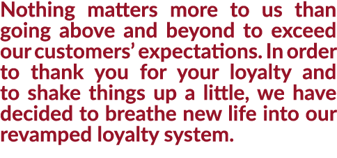 Nothing matters more to us than going above and beyond to exceed our customers  expectations  In order to thank you f   